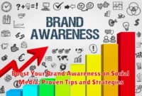 Boost Your Brand Awareness on Social Media: Proven Tips and Strategies