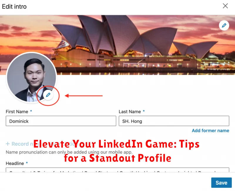 Elevate Your LinkedIn Game: Tips for a Standout Profile