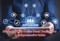 Mastering Your Online Brand Reputation: A Comprehensive Guide