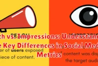 Reach vs. Impressions: Understanding the Key Differences in Social Media Metrics