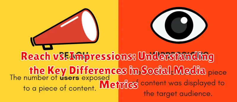 Reach vs. Impressions: Understanding the Key Differences in Social Media Metrics