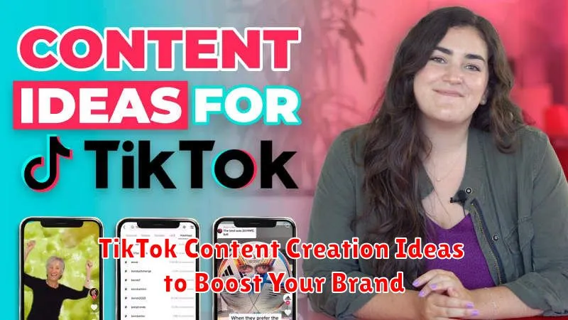 TikTok Content Creation Ideas to Boost Your Brand