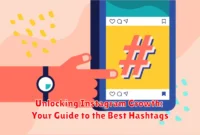 Unlocking Instagram Growth: Your Guide to the Best Hashtags