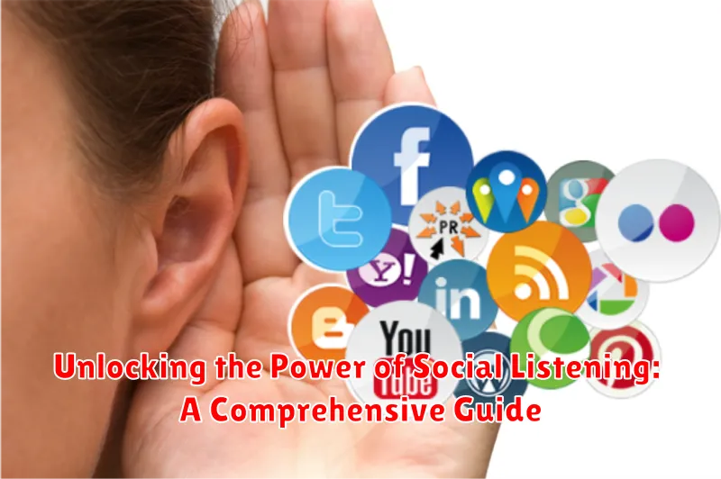 Unlocking the Power of Social Listening: A Comprehensive Guide